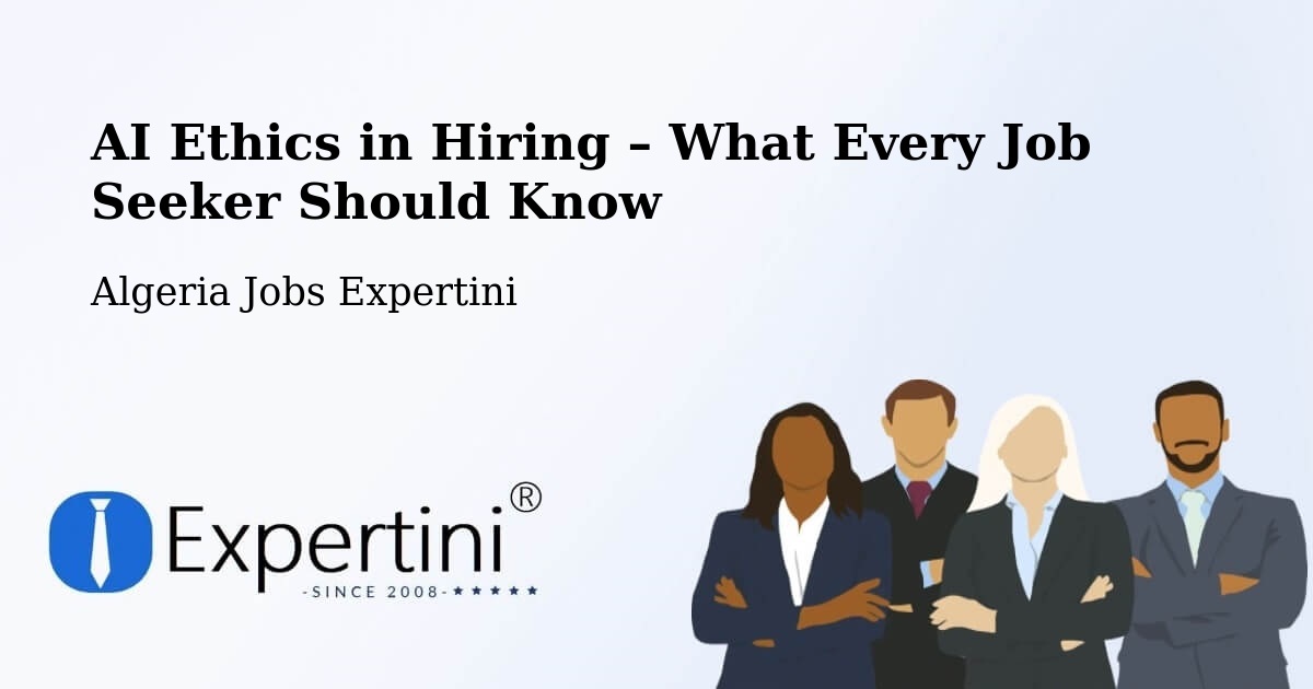 AI Ethics in Recruitment & Hiring – Khemis El Khechna - Khemis El Khechna, Algeria Jobs Expertini