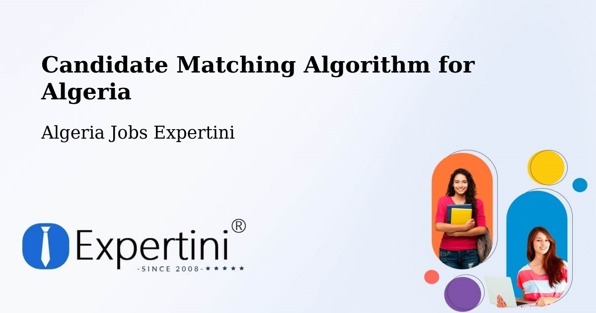 Candidate Matching Algorithm Overview – Khemis El Khechna - Algeria Jobs Expertini