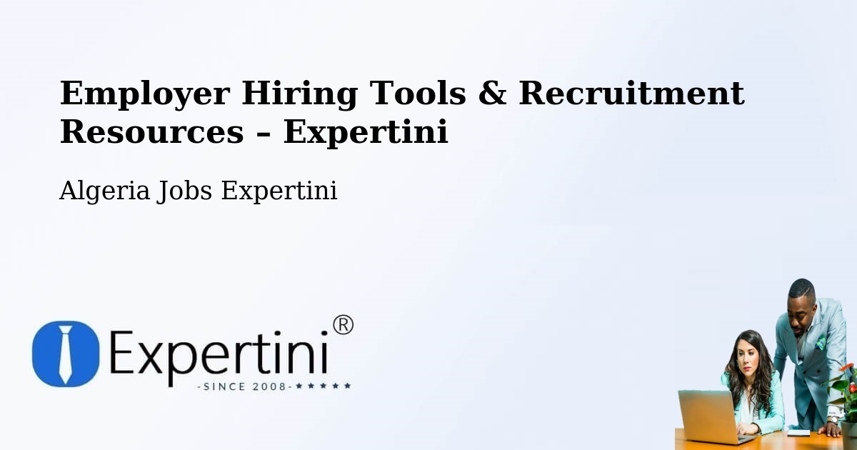 Employer Hiring Tools & Recruitment Resources – Khemis El Khechna - Khemis El Khechna, Algeria Jobs Expertini