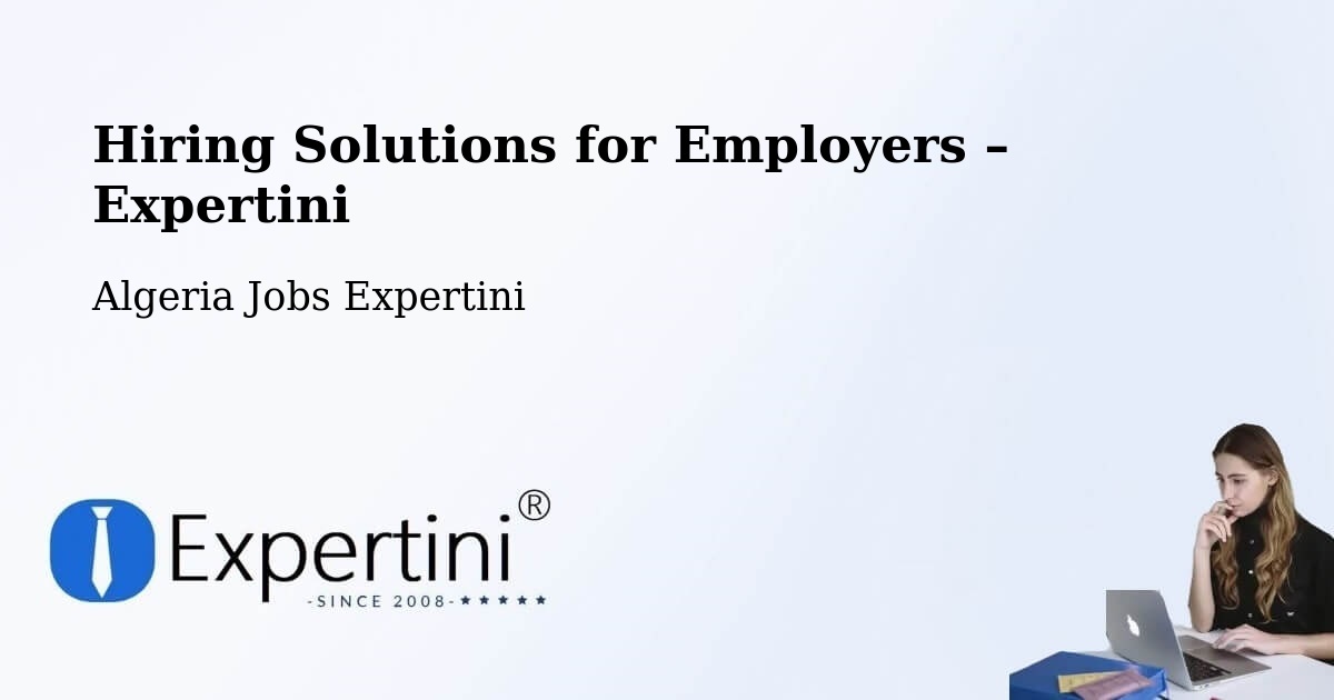 Hiring Solutions for Employers in Khemis El Khechna - Khemis El Khechna, Algeria Jobs Expertini