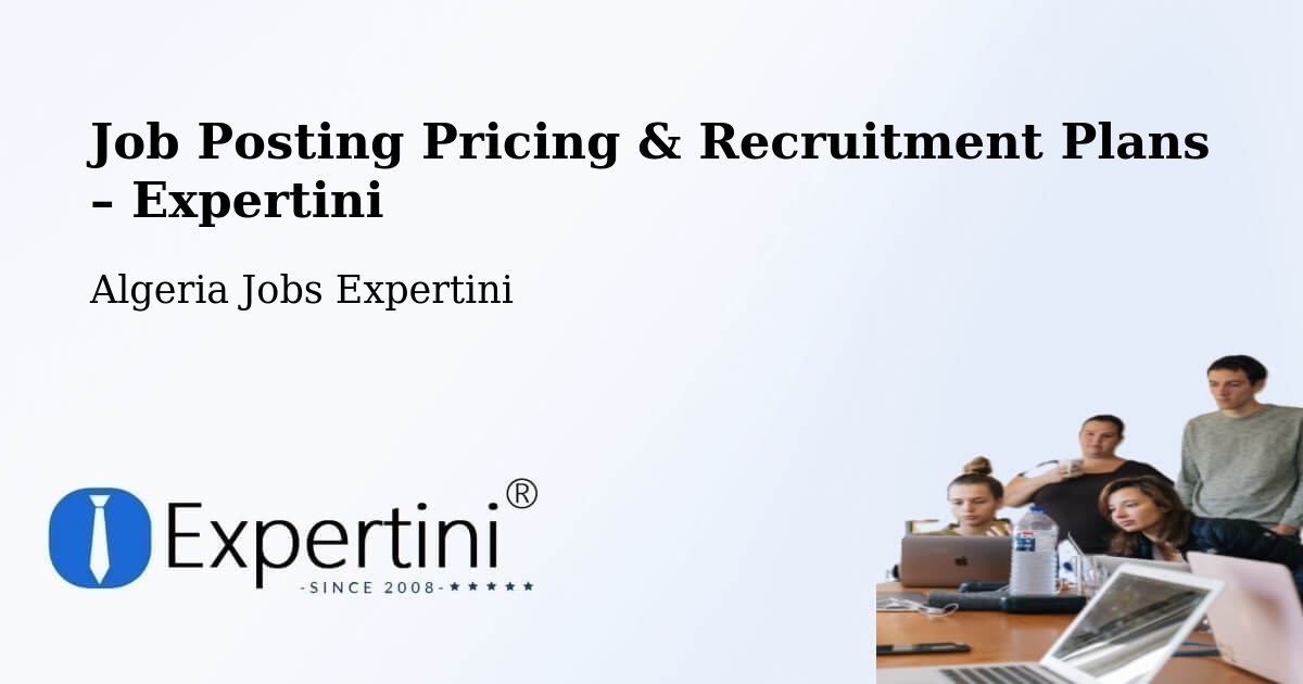 Job Posting Pricing & Recruitment Plans – Khemis El Khechna - Khemis El Khechna, Algeria Jobs Expertini